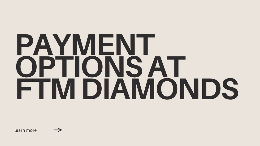 Flexible Payment Options at FTM Diamonds: Find the Perfect Ring and Payment Plan